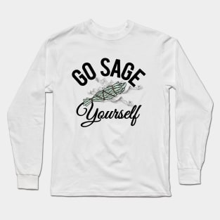 Go Sage Yourself - Funny Spiritual Long Sleeve T-Shirt